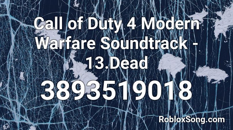 Call of Duty 4 Modern Warfare Soundtrack - 13.Dead Roblox ID
