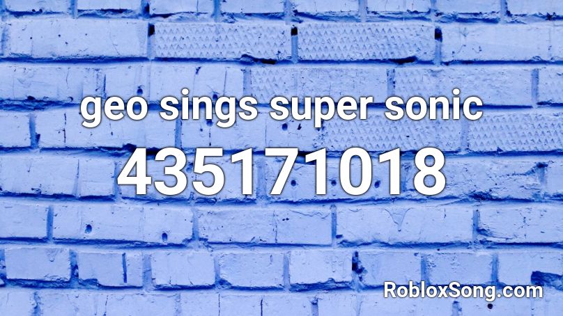 geo sings super sonic Roblox ID