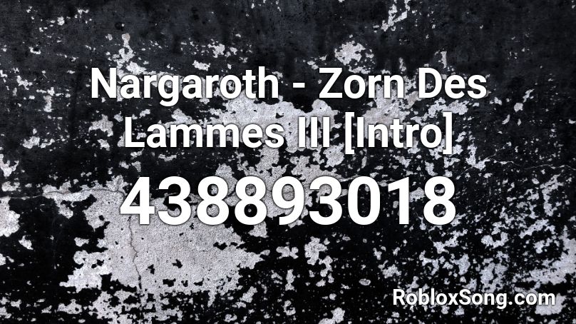 Nargaroth - Zorn Des Lammes III [Intro] Roblox ID