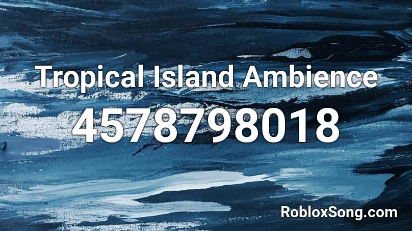 Tropical Island Ambience  Roblox ID