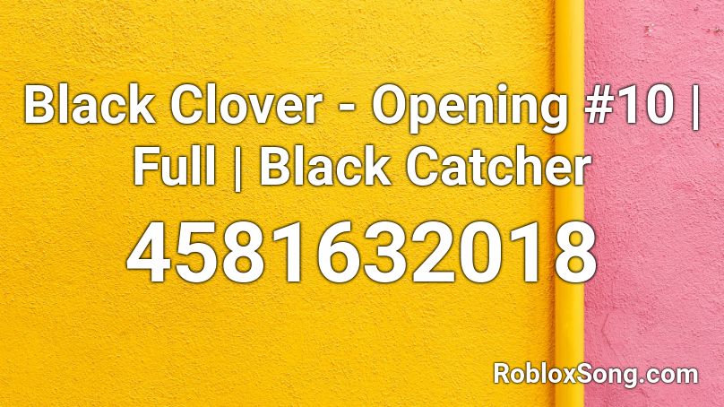 Black Clover - Opening #10 | Full | Black Catcher Roblox ID