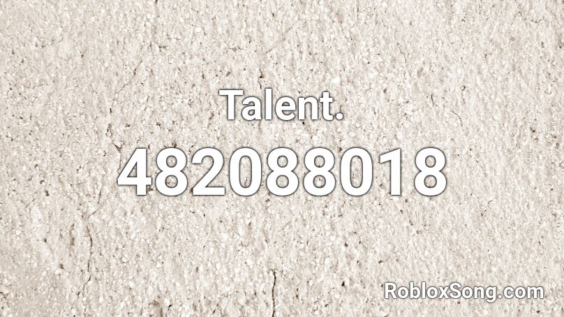 Talent. Roblox ID