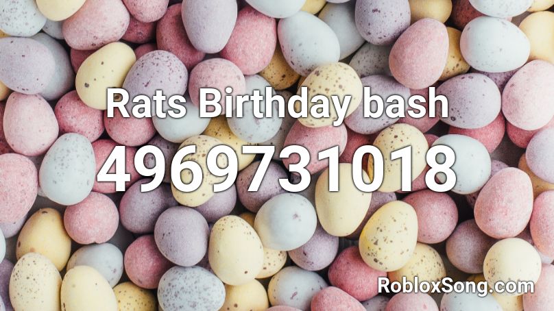 Rats Birthday Bash Roblox Id Roblox Music Codes - rat song roblox id