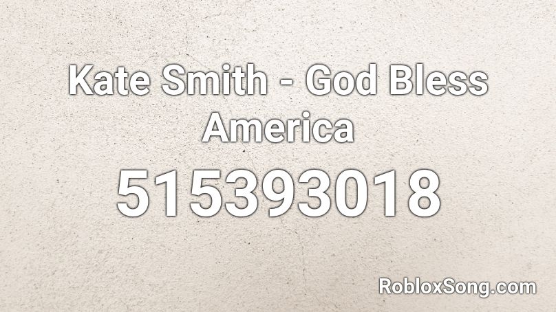 Kate Smith - God Bless America Roblox ID