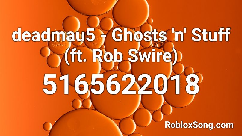 deadmau5 - Ghosts 'n' Stuff (ft. Rob Swire) Roblox ID