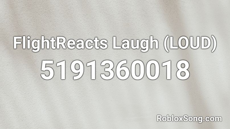 FlightReacts Laugh (LOUD) Roblox ID