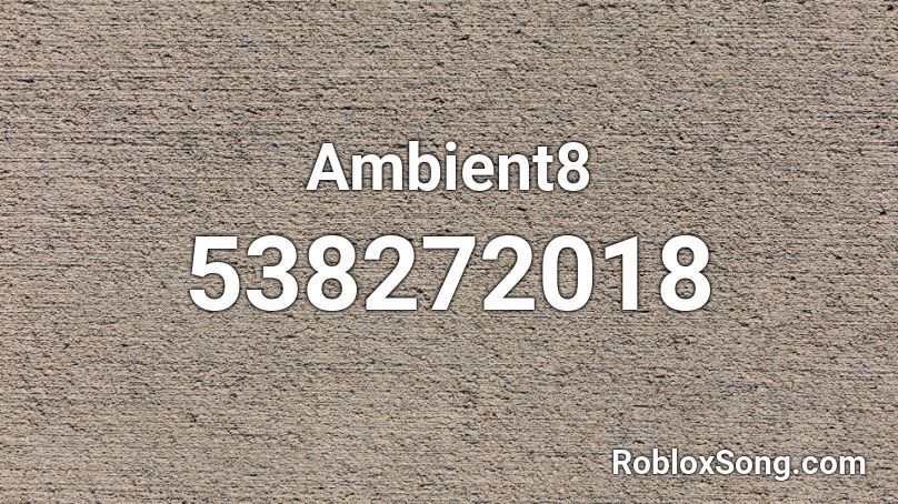 Ambient8 Roblox ID