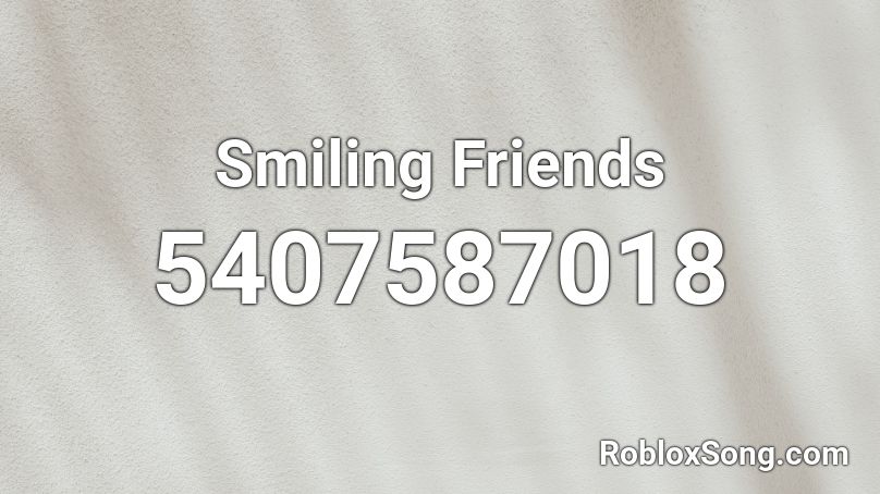 Smiling Friends Roblox ID