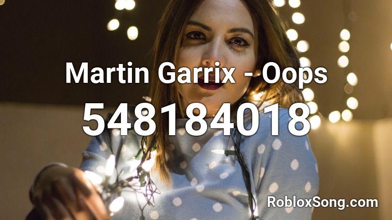 Martin Garrix - Oops Roblox ID