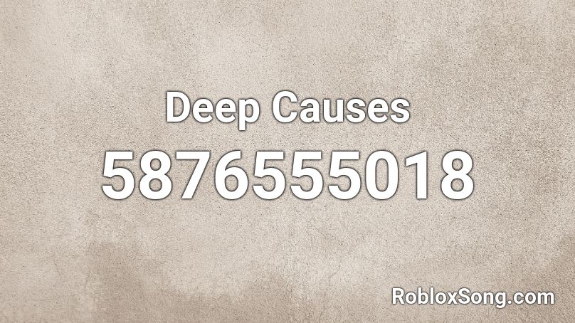 Deep Causes Roblox ID