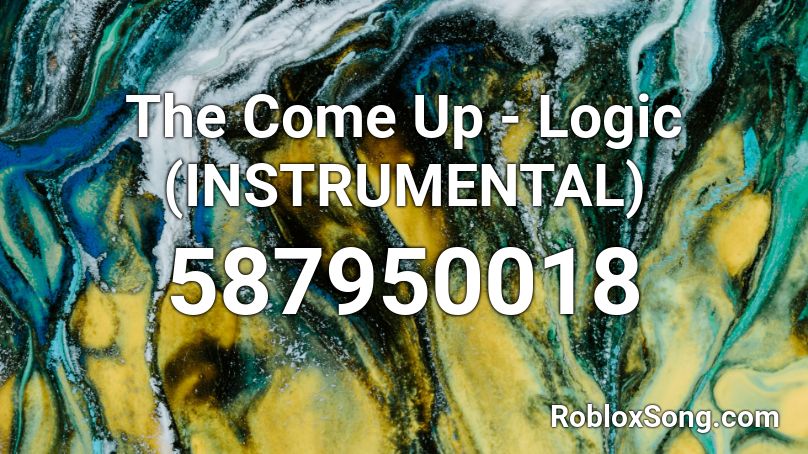 The Come Up - Logic (INSTRUMENTAL) Roblox ID