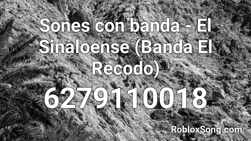 Sones con banda - El Sinaloense (Banda El Recodo)  Roblox ID