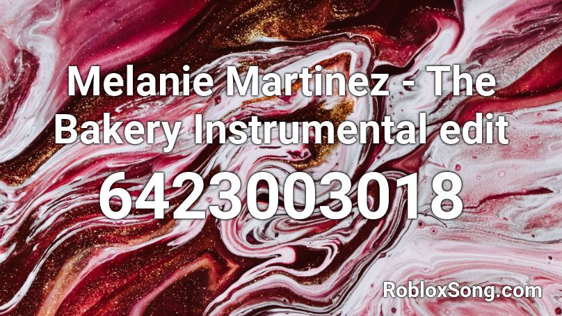 Melanie Martinez - The Bakery Instrumental edit Roblox ID