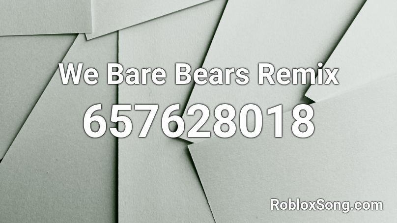 We Bare Bears Remix Roblox ID