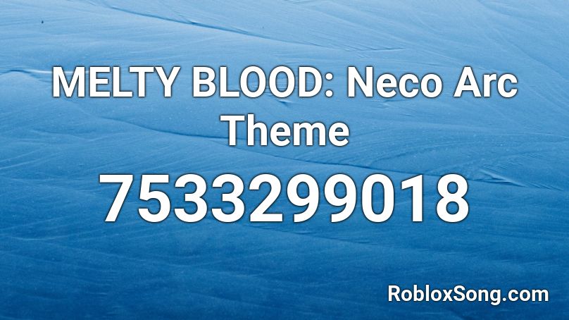 MELTY BLOOD: Neco Arc Theme Roblox ID