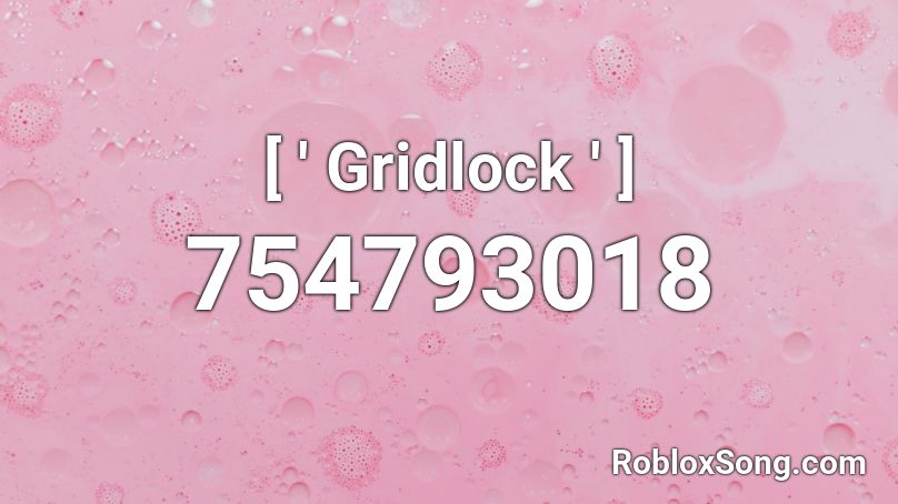 [ ' Gridlock ' ] Roblox ID