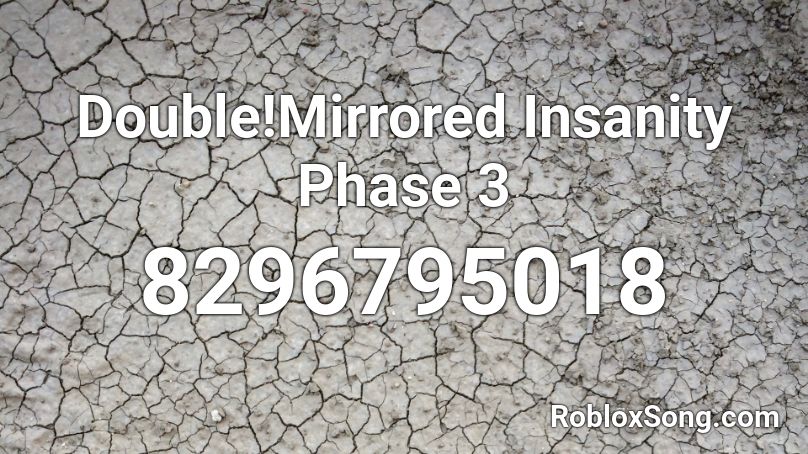 Double!Mirrored Insanity Phase 3 Roblox ID