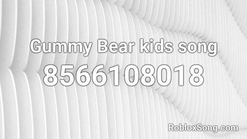 Gummy Bear kids song Roblox ID