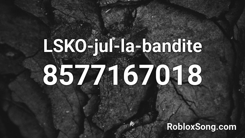 LSKO-jul-la-bandite Roblox ID
