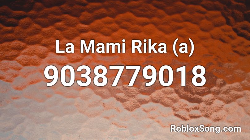 La Mami Rika (a) Roblox ID