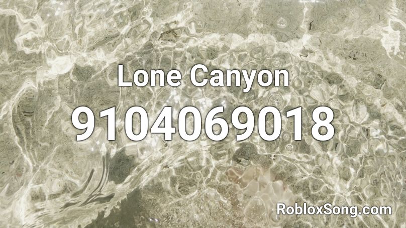 Lone Canyon Roblox ID