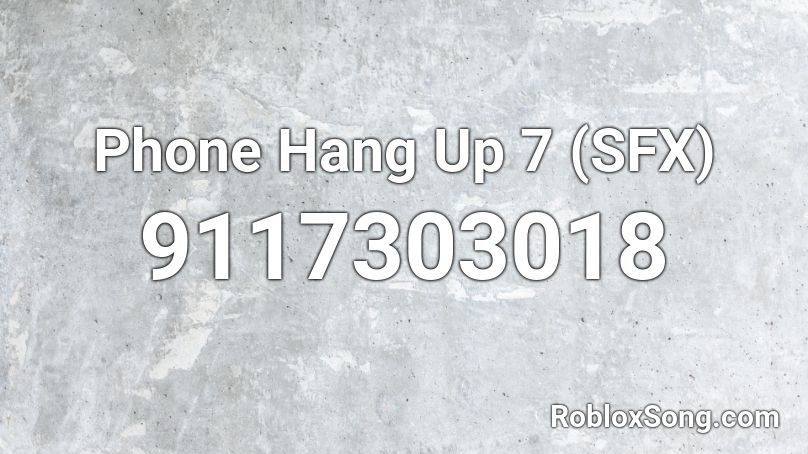 Phone Hang Up 7 (SFX) Roblox ID