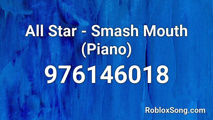 All Star - Smash Mouth (Piano) Roblox ID