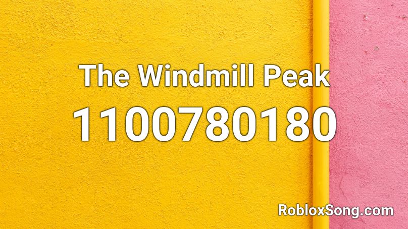 The Windmill Peak Roblox ID