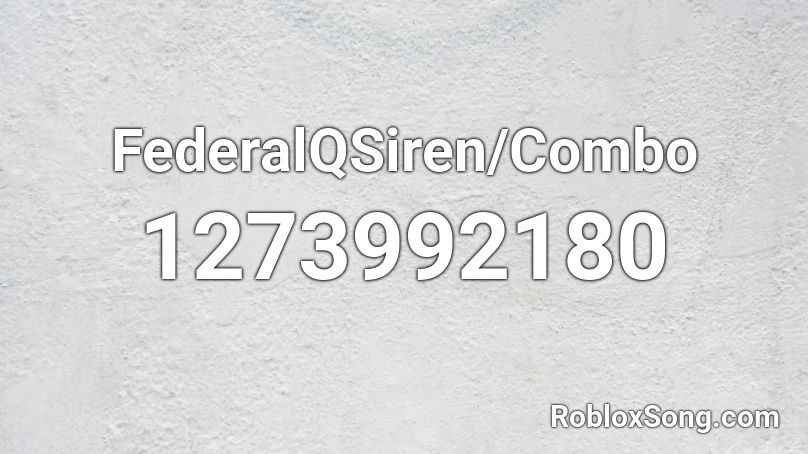 FederalQSiren/Combo Roblox ID