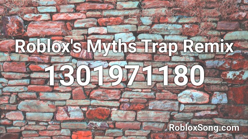 Roblox's Myths Trap Remix Roblox ID