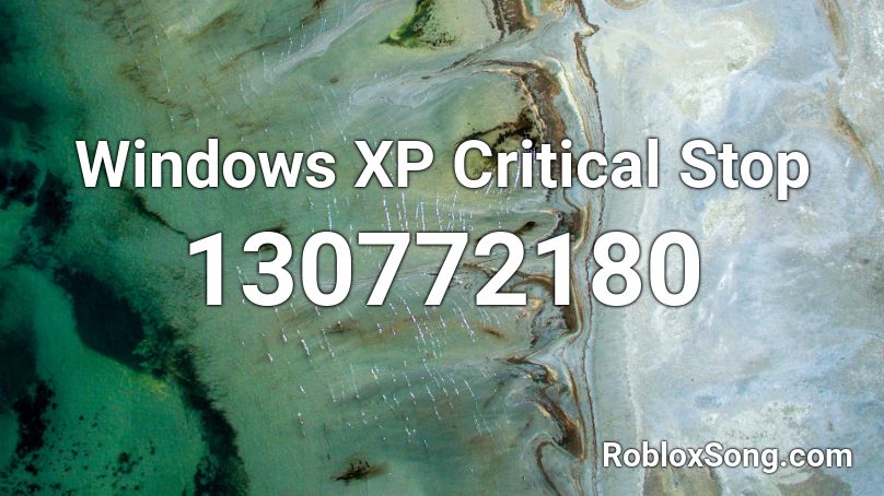 Windows XP Critical Stop Roblox ID