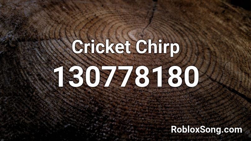 Cricket Chirp Roblox ID