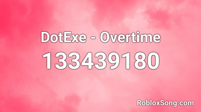 DotExe - Overtime Roblox ID