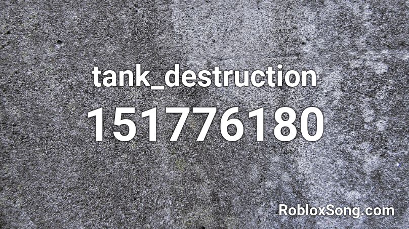 tank_destruction Roblox ID