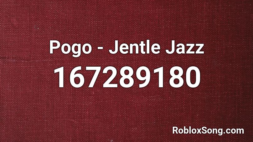 Pogo - Jentle Jazz Roblox ID