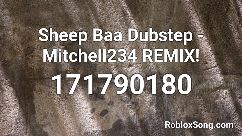 Sheep Baa Dubstep - Mitchell234 REMIX! Roblox ID