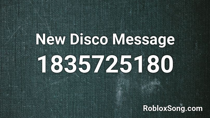 New Disco Message Roblox ID