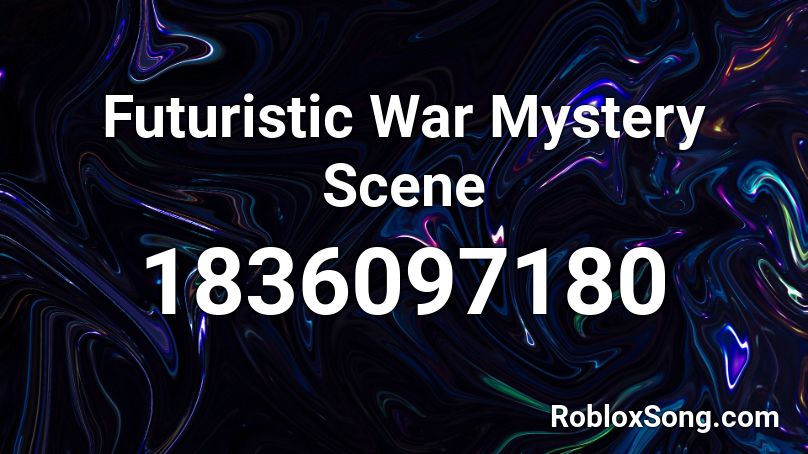 Futuristic War Mystery Scene Roblox ID