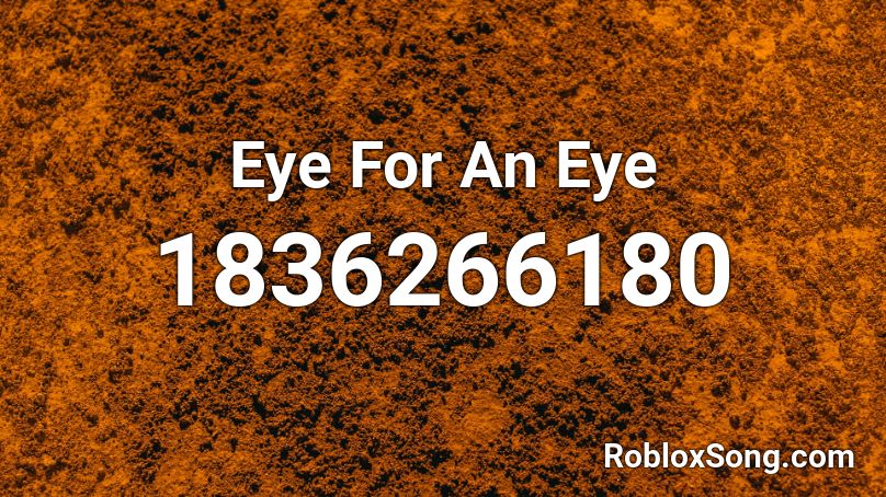 Eye For An Eye Roblox ID