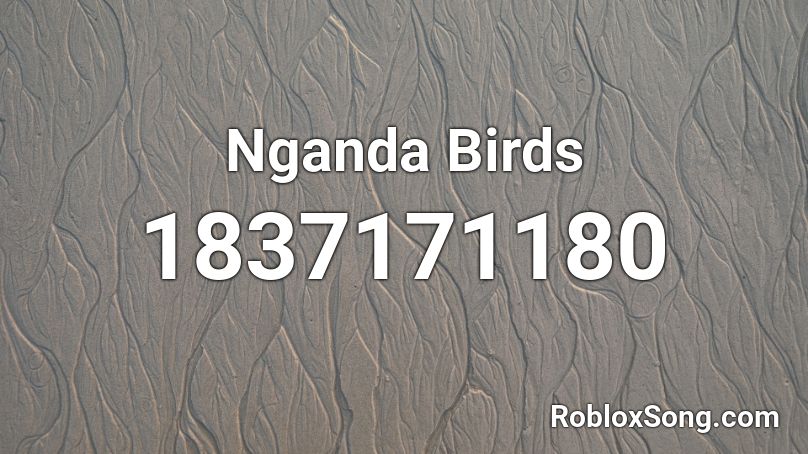 Nganda Birds Roblox ID