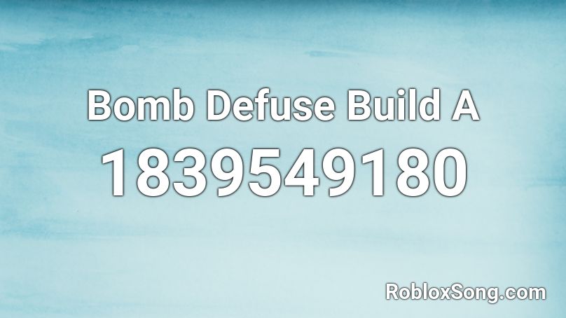 Bomb Defuse Build A Roblox ID