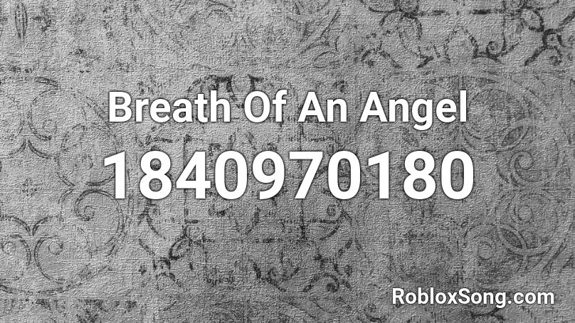 Breath Of An Angel Roblox ID