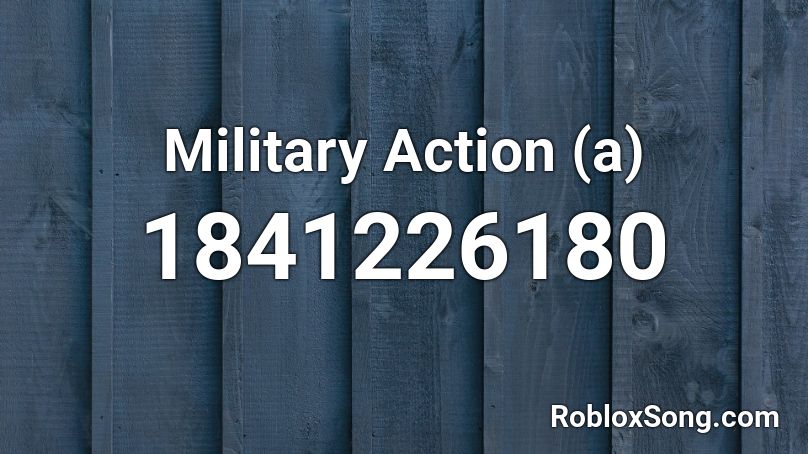 Military Action (a) Roblox ID