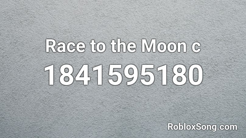 Race to the Moon c Roblox ID