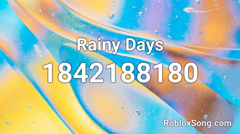 Rainy Days Roblox ID