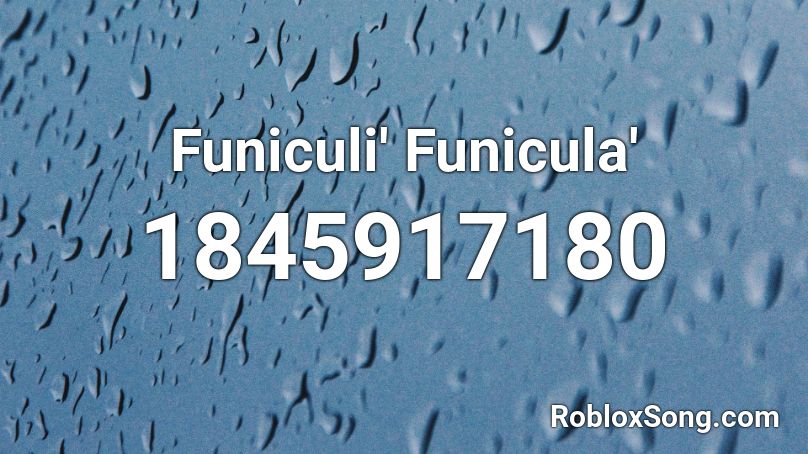 Funiculi' Funicula' Roblox ID