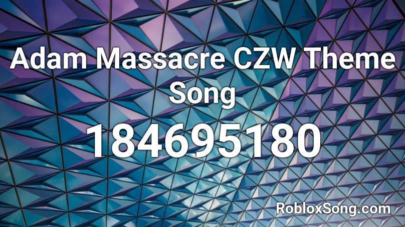 Adam Massacre CZW Theme Song Roblox ID