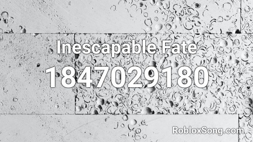 Inescapable Fate Roblox ID