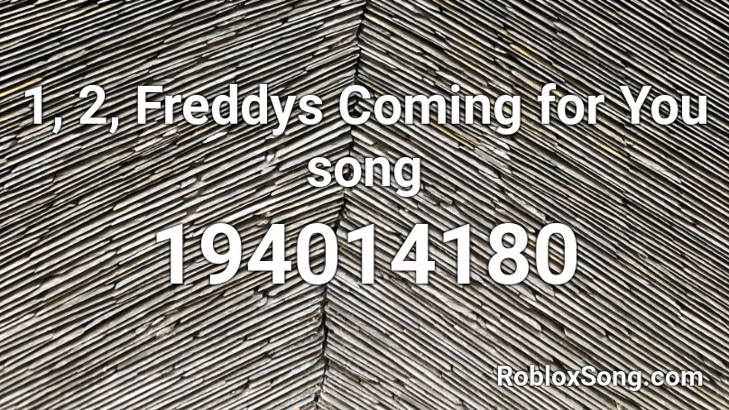 1 2 Freddys Coming For You Song Roblox Id Roblox Music Codes - paradise with you roblox song id