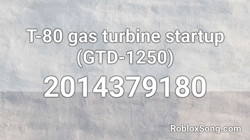 T-80 gas turbine startup (GTD-1250) Roblox ID